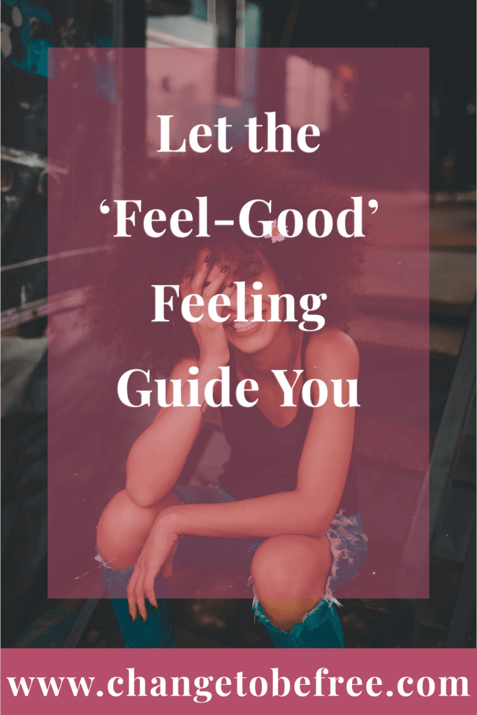 Guide to following the feel-good feeling for inner peace, emotional harmony, and authentic happiness.